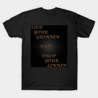 Stop your Grinnin T-Shirt